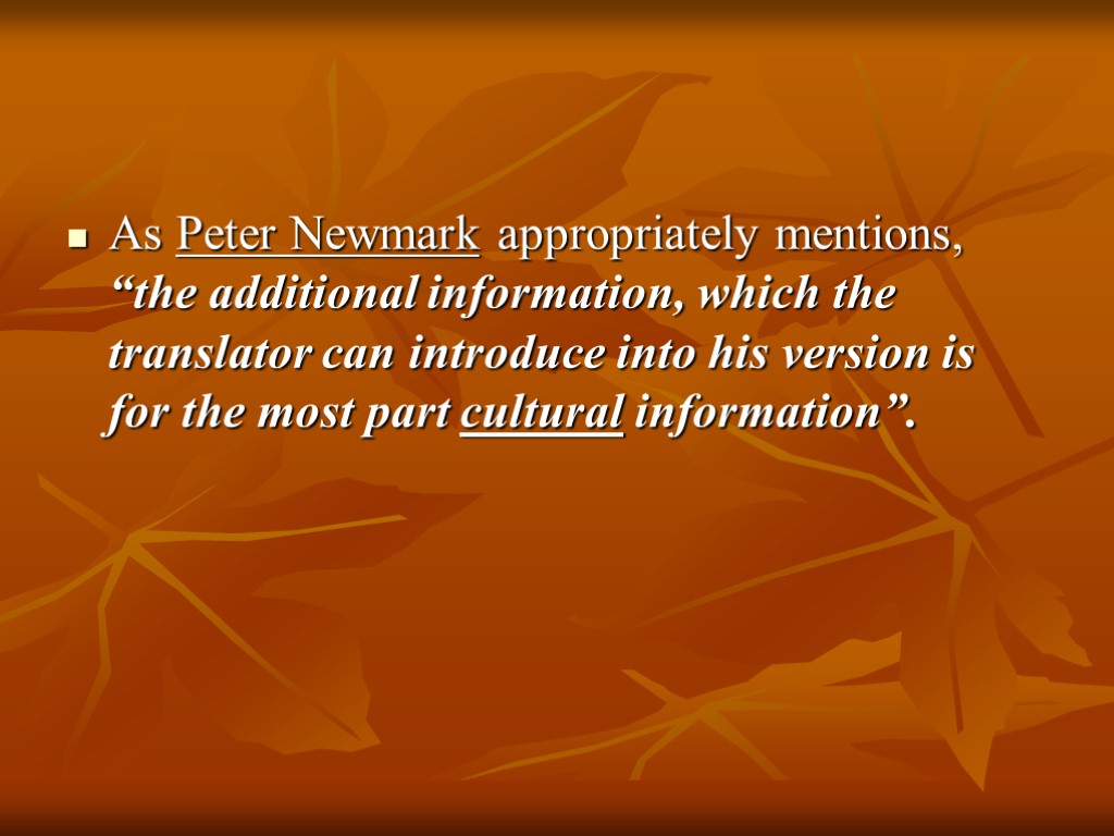 As Peter Newmark appropriately mentions, “the additional information, which the translator can introduce into